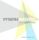 Vytautas Bacevičius. Selected Piano Works (liner notes in Japanese and English)