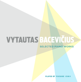 Vytautas Bacevičius. Selected Piano Works