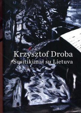 Krzysztof Droba - Susitikimai su Lietuva