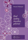 Danutė Palionytė - Kad žydėtų muzikos gėlynai