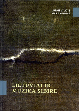 Jūratė Vyliūtė, Gaila Kirdienė - Lietuviai ir muzika Sibire