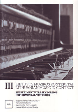 Lithuanian Music in Context III. Experimental Ventures